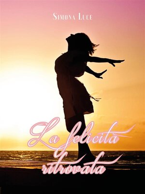 cover image of La felicità ritrovata